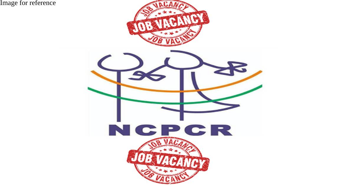 Vacancies at National Commission for Protection of Child Rights; check how to apply